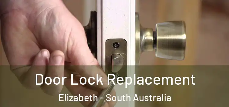 Door Lock Replacement Elizabeth - South Australia