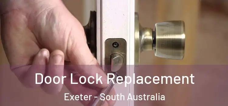 Door Lock Replacement Exeter - South Australia