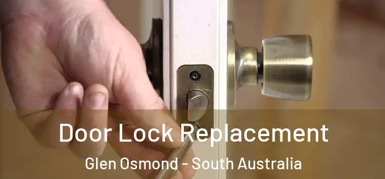 Door Lock Replacement Glen Osmond - South Australia
