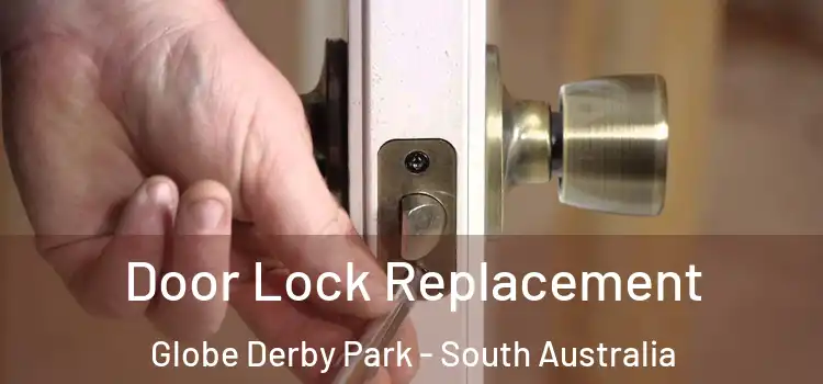 Door Lock Replacement Globe Derby Park - South Australia