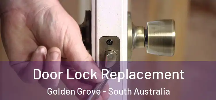 Door Lock Replacement Golden Grove - South Australia