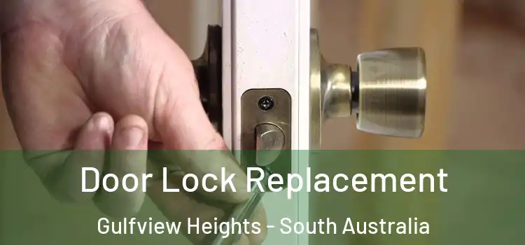 Door Lock Replacement Gulfview Heights - South Australia