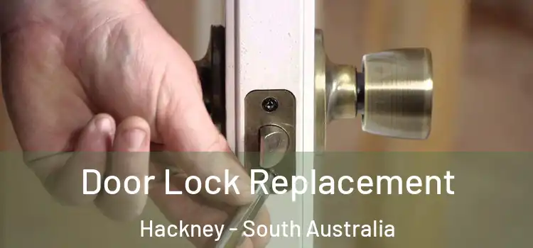 Door Lock Replacement Hackney - South Australia