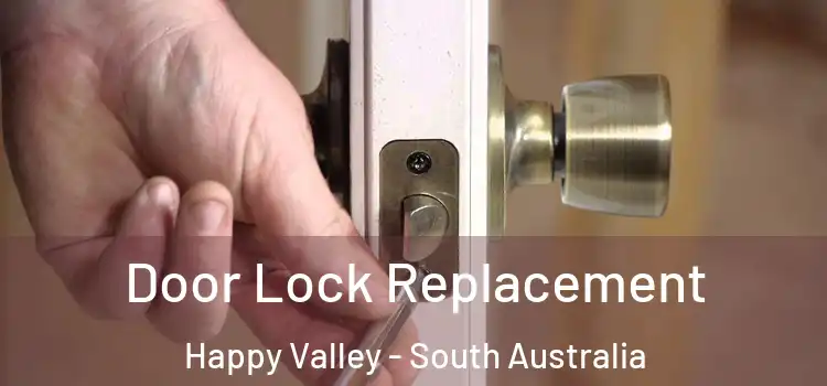 Door Lock Replacement Happy Valley - South Australia