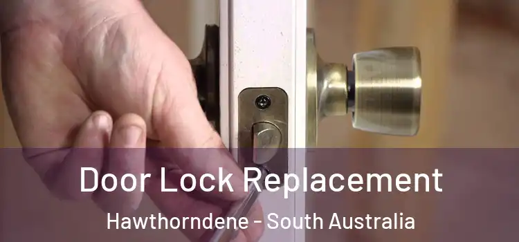 Door Lock Replacement Hawthorndene - South Australia