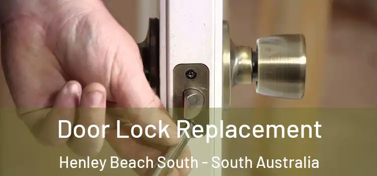 Door Lock Replacement Henley Beach South - South Australia