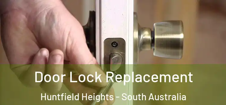 Door Lock Replacement Huntfield Heights - South Australia
