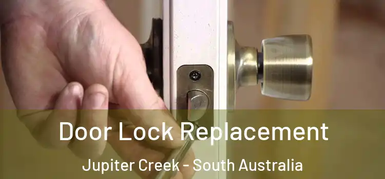 Door Lock Replacement Jupiter Creek - South Australia