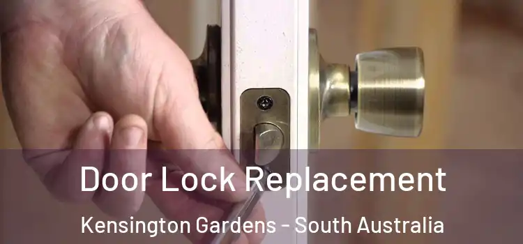 Door Lock Replacement Kensington Gardens - South Australia
