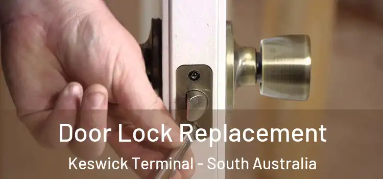 Door Lock Replacement Keswick Terminal - South Australia