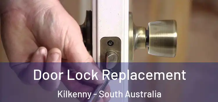 Door Lock Replacement Kilkenny - South Australia