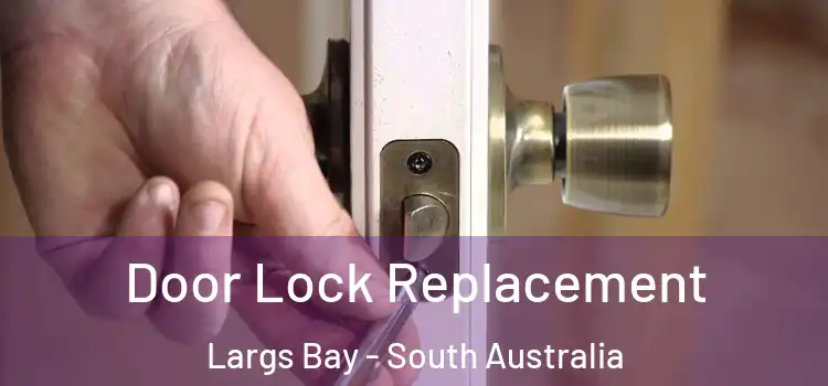 Door Lock Replacement Largs Bay - South Australia