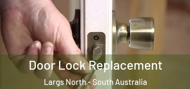 Door Lock Replacement Largs North - South Australia