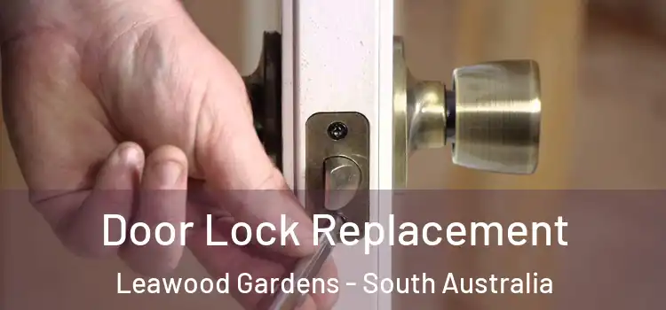 Door Lock Replacement Leawood Gardens - South Australia