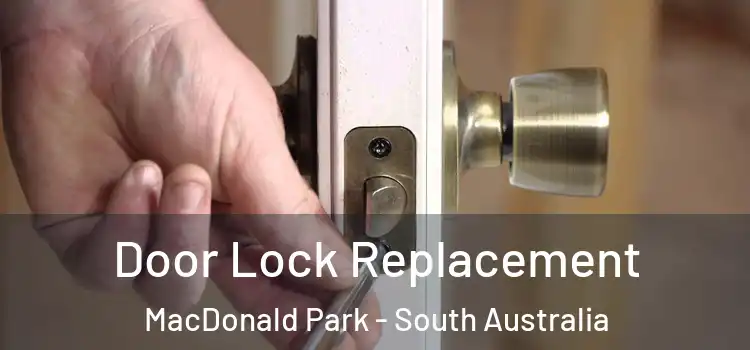 Door Lock Replacement MacDonald Park - South Australia