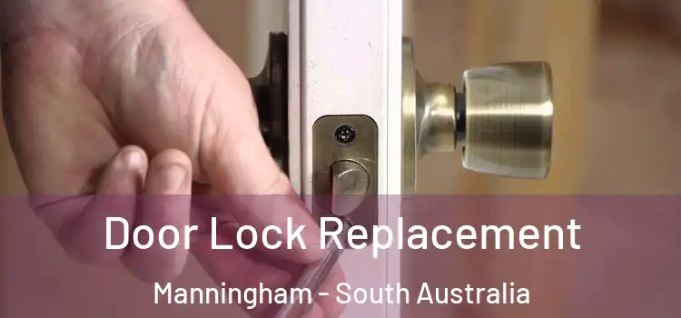 Door Lock Replacement Manningham - South Australia