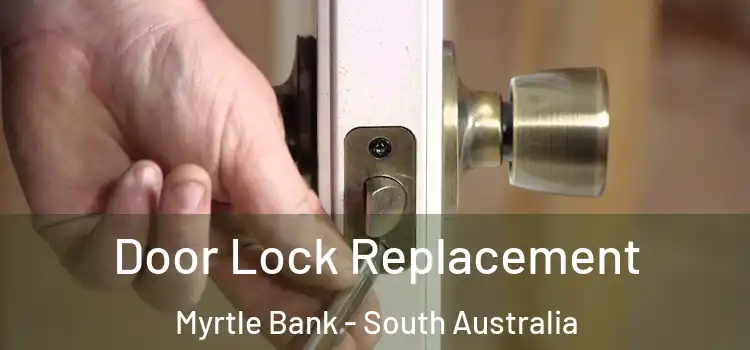 Door Lock Replacement Myrtle Bank - South Australia