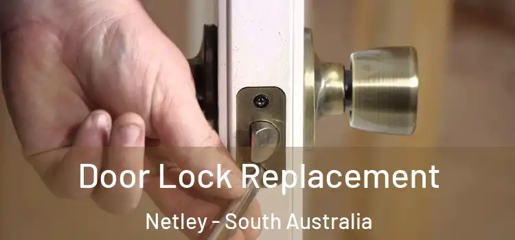 Door Lock Replacement Netley - South Australia