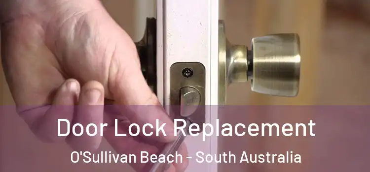 Door Lock Replacement O'Sullivan Beach - South Australia