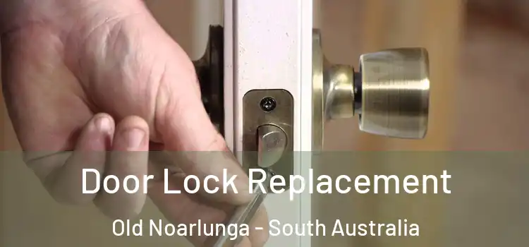 Door Lock Replacement Old Noarlunga - South Australia