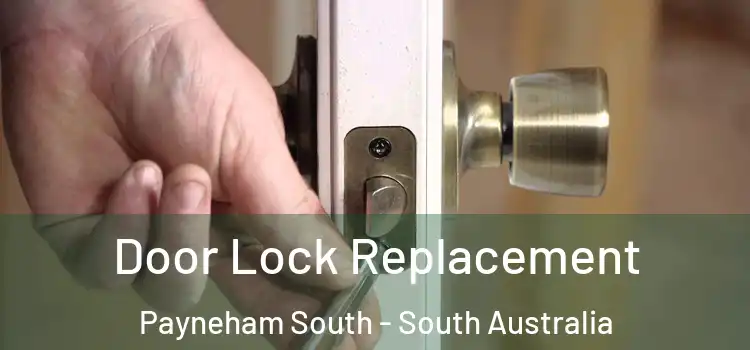 Door Lock Replacement Payneham South - South Australia