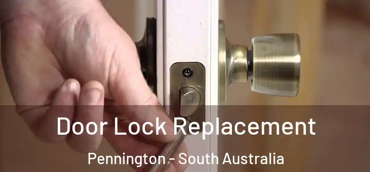 Door Lock Replacement Pennington - South Australia