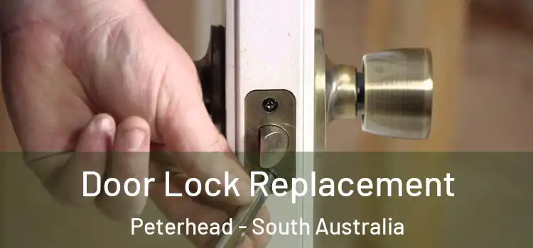 Door Lock Replacement Peterhead - South Australia