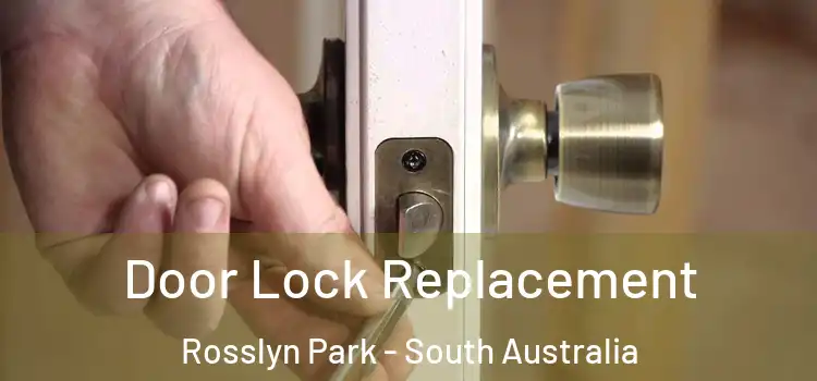 Door Lock Replacement Rosslyn Park - South Australia