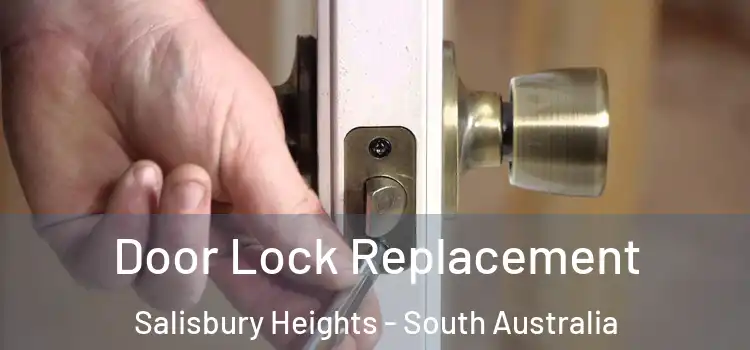 Door Lock Replacement Salisbury Heights - South Australia