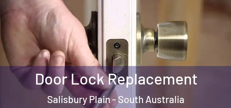 Door Lock Replacement Salisbury Plain - South Australia