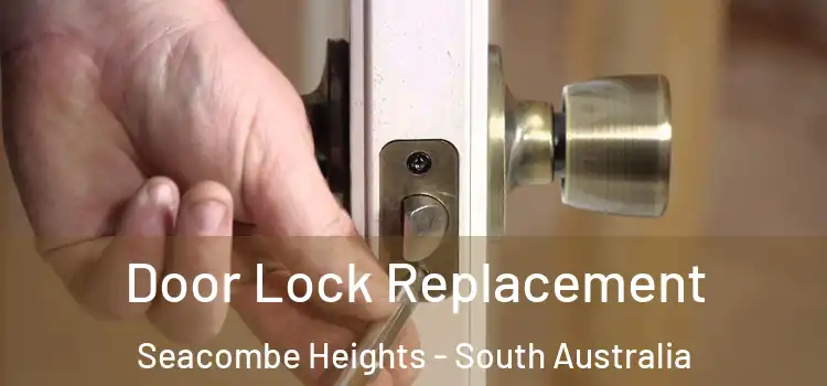 Door Lock Replacement Seacombe Heights - South Australia