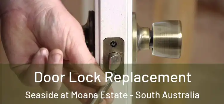 Door Lock Replacement Seaside at Moana Estate - South Australia