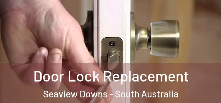 Door Lock Replacement Seaview Downs - South Australia