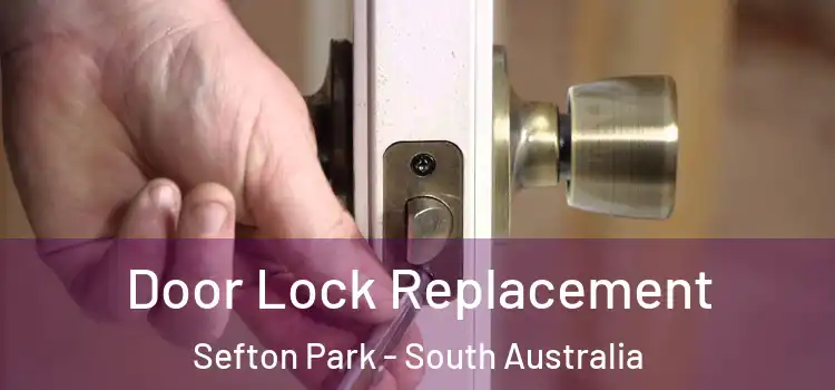 Door Lock Replacement Sefton Park - South Australia