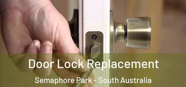 Door Lock Replacement Semaphore Park - South Australia