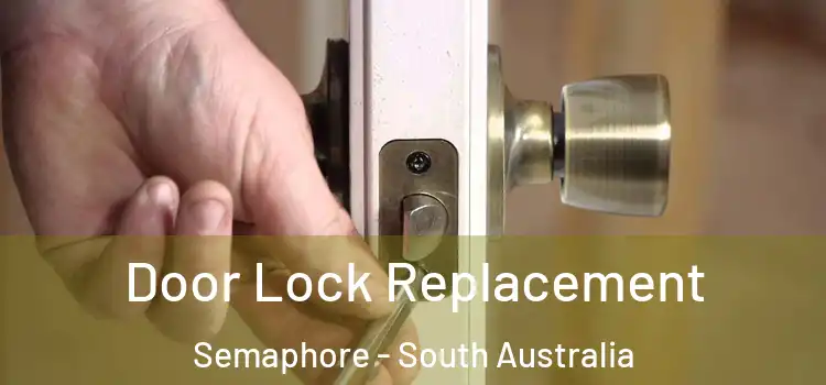 Door Lock Replacement Semaphore - South Australia