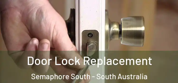 Door Lock Replacement Semaphore South - South Australia