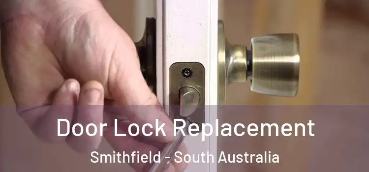 Door Lock Replacement Smithfield - South Australia