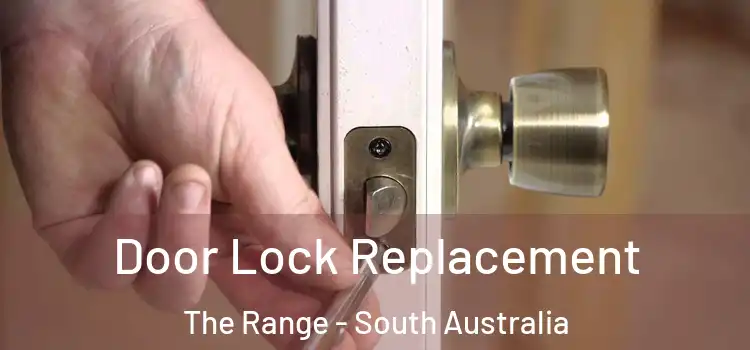 Door Lock Replacement The Range - South Australia