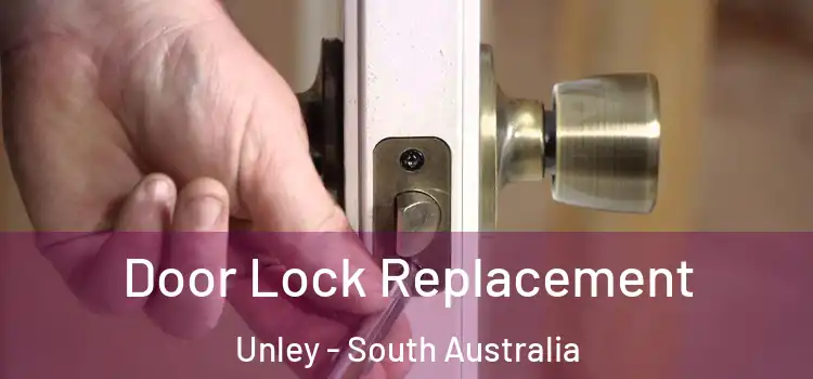 Door Lock Replacement Unley - South Australia