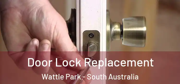 Door Lock Replacement Wattle Park - South Australia