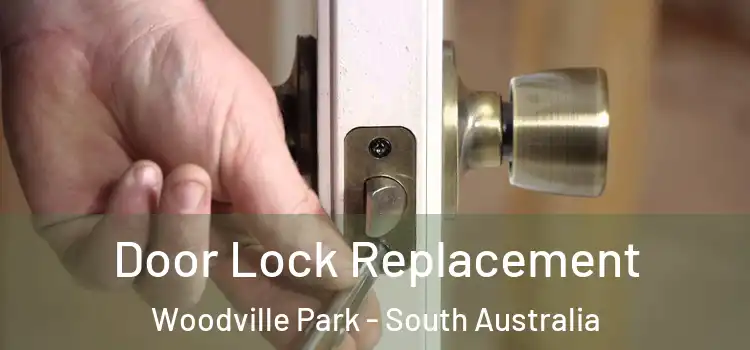 Door Lock Replacement Woodville Park - South Australia