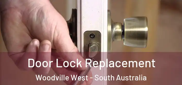 Door Lock Replacement Woodville West - South Australia