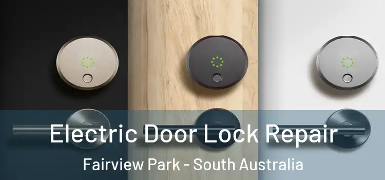 Electric Door Lock Repair Fairview Park - South Australia