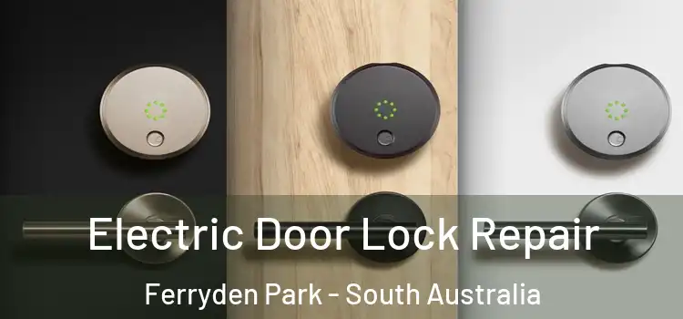 Electric Door Lock Repair Ferryden Park - South Australia