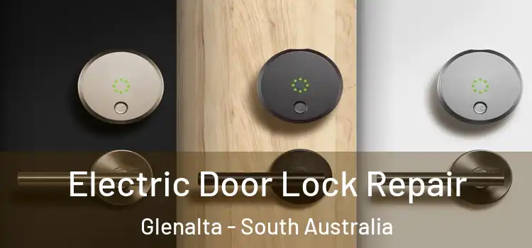 Electric Door Lock Repair Glenalta - South Australia