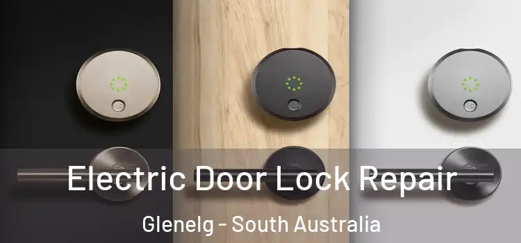 Electric Door Lock Repair Glenelg - South Australia