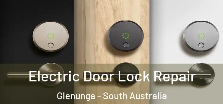 Electric Door Lock Repair Glenunga - South Australia