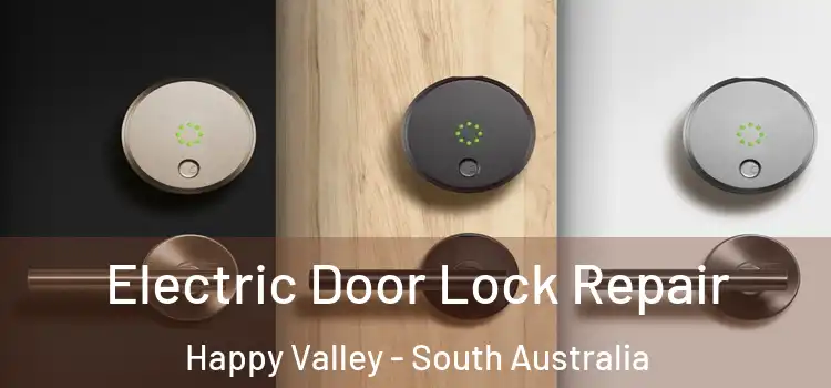 Electric Door Lock Repair Happy Valley - South Australia
