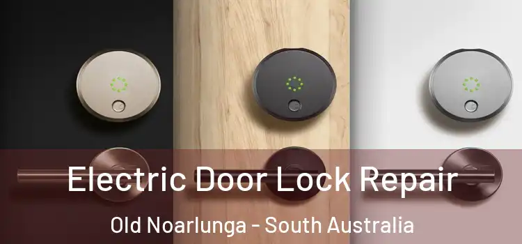 Electric Door Lock Repair Old Noarlunga - South Australia